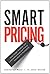 Smart Pricing: How Google, Priceline, and Leading Businesses Use Pricing Innovation for Profitability