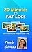 20 Minutes to Fat Loss: Learn How to Lose Weight in Less Time