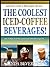 THE COOLEST ICED COFFEE BEVERAGES! : How To Make The 10 Most Delicious Iced-Coffee Beverages For Special Occasions And Everyday Fun! (Lucious Linda's Beverage Series Book 2)