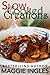 Slow Cooked Creations by Maggie Ingles