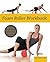Foam Roller Workbook: Illustrated Step-by-Step Guide to Stretching, Strengthening & Rehabilitative Techniques
