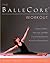 The BalleCore(r) Workout: Integrating Pilates, Hatha Yoga, and Ballet in an Innovative Exercise Routine for All Fitness Levels