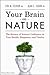 Your Brain on Nature: The Science of Nature's Influence on Your Health, Happiness and Vitality