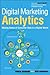 Digital Marketing Analytics: Making Sense of Consumer Data in a Digital World (Que Biz-Tech)
