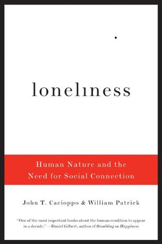 Loneliness: Human Nature and the Need for Social Connection