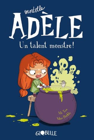 Un talent monstre (Mortelle Adèle, #6)