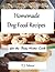 Homemade Dog Food for the Busy Home Cook by T.J. Mercer