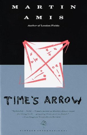 Time S Arrow By Martin Amis time s arrow by martin amis