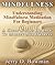 Mindfulness: Understanding Mindfulness Meditation For Beginners : A Clear Guide On How To Master Mindfulness