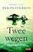 Twee wegen by Per Petterson