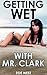 Getting Wet With Mr. Clark