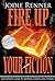 Fire up Your Fiction: An Editor's Guide to Writing Compelling Stories