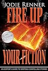 Fire up Your Fiction by Jodie Renner