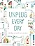 Unplug Every Day: 365 Ways ...
