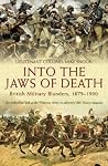 Into the Jaws of Death: British Military Blunders, 1879–1900 Into the Jaws of Death: British Military Blunders, 1879–1900