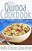 The Quinoa Cookbook: Healthy and Delicious Quinoa Recipes (Superfood Cookbooks Book 1)