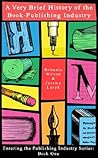 A Very Brief History of the Book-Publishing Industry (Entering The Publishing Industry Series Book 1)