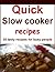 Quick slow cooker recipes: 35 tasty recipes for busy people