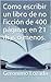 Como escribir un libro de no ficción de 400 páginas en 21 días o menos. (Spanish Edition)
