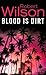 Blood is Dirt by Robert Wilson Blood is Dirt by Robert Wilson