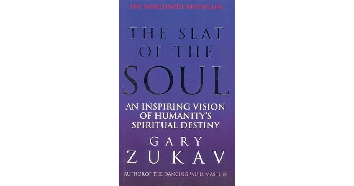The Seat Of The Soul An Inspiring Vision of Humanity
