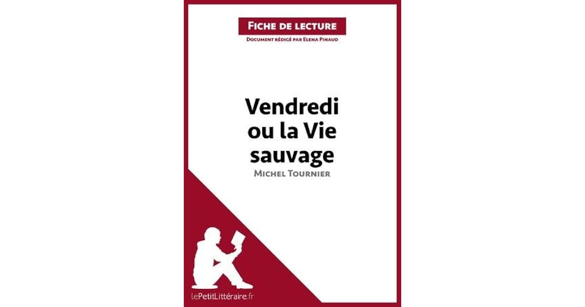 Fiche De Lecture Vendredi Ou La Vie Sauvage Pdf | Chtoby Pomnili