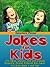 Jokes For Kids (175 Clean, Decent, Kid and Family Friendly, Parent Filtered Kid Jokes. For Kids Ages 7 and Up!)