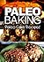 Paleo Baking - Paleo Cake Recipes | Amazing Truly Paleo-Friendly Cake Recipes: (Caveman CookBook for bakers, sugar free, wheat free, grain free)