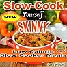 Slow-Cook Yourself Skinny (Low Fat, Low Calorie Slow Cooker Meals Book 1) Slow-Cook Yourself Skinny (Low Fat, Low Calorie Slow Cooker Meals Book 1)