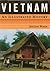 Vietnam: An Illustrated History (Illustrated Histories (Hippocrene))