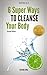 The Super Detox Diet Series: 6 Super Ways To Cleanse Your Body - Revised Edition