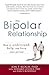 The Bipolar Relationship: How to understand, help, and love your partner