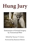 Hung Jury: Testimonies of Genital Surgery by Transsexual Men Book cover for Hung Jury: Testimonies of Genital Surgery by Transsexual Men
