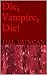 Die, Vampire, Die