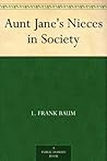 Aunt Jane's Nieces in Society by Edith Van Dyne