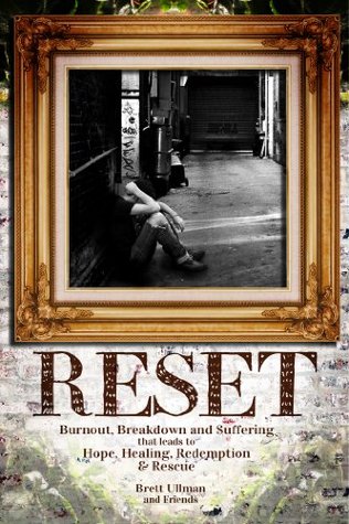 Reset: Burnout, Breakdown and Suffering that leads to Hope, Healing, Redemption and Rescue (Kindle Edition)