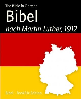 Bibel nach Martin Luther, 1912 (Kindle Edition)