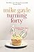 Turning Forty by Mike Gayle Turning Forty by Mike Gayle