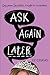 Ask Again Later