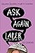 Ask Again Later