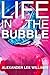 Life In The Bubble