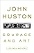 John Huston: Courage and Art