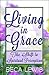 Living In Grace by Beca Lewis