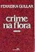 Crime na Flora (ou Ordem e Progresso)