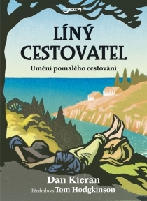 Líný cestovatel: Umění pomalého cestování
