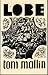 Lobe by Tom Mallin