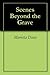 Scenes Beyond the Grave