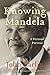 Knowing Mandela: A Personal...