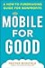 Mobile for Good: A How-To F...