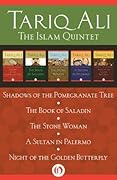 The Islam Quintet: Shadows of the Pomegranate Tree, The Book of Saladin, The Stone Woman, A Sultan in Palermo, and Night of the Golden Butterfly